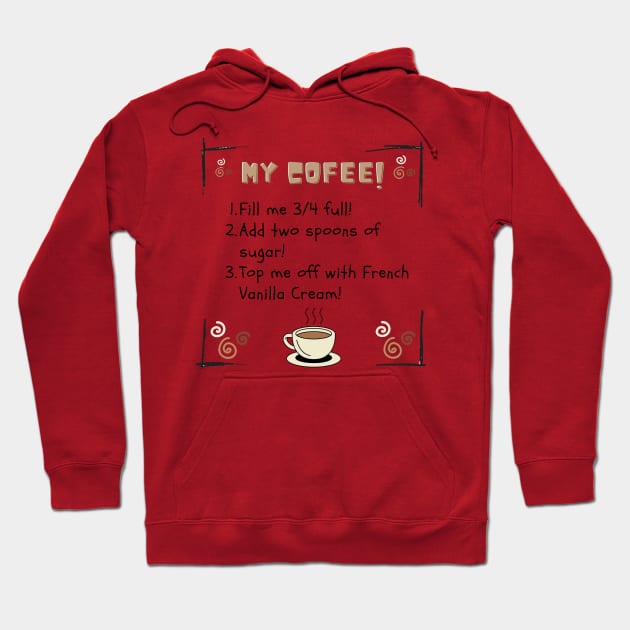 My Perfect Cup of Coffee - Recipe for a tasty bit of perfection Hoodie by ApexDesignsUnlimited